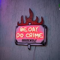 Be Gay Do Crime Neon Sign