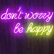 Don't worry be happy, Unbreakable Neon Sign, Neon Letters, Transparent background