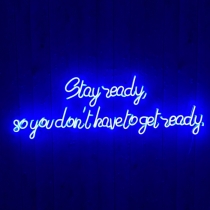 Stay ready, so you don't have to stay ready, Unbreakable Neon Sign, Neon Letters, Transparent background